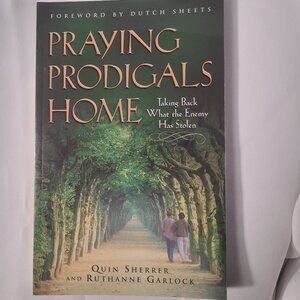 Praying Prodigals Home by Quin Sherrer & Ruthanne Garlock, Paperback